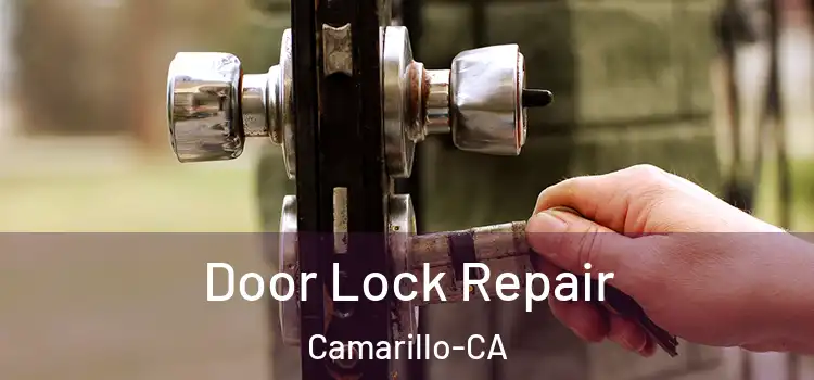  Door Lock Repair Camarillo-CA